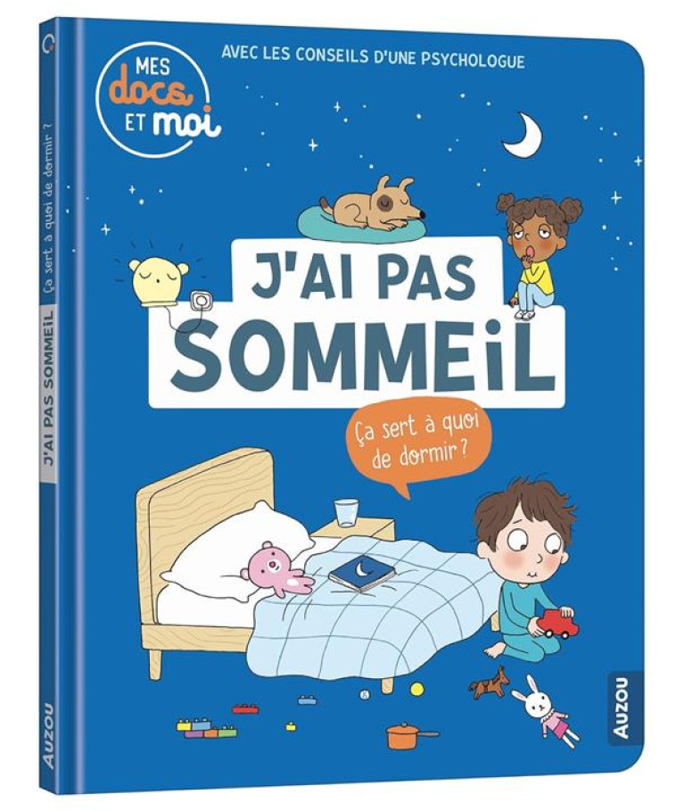 MES DOCS ET MOI - J'AI PAS SOMMEIL. ÇA SERT À QUOI DE DORMIR? - SOPHIE BLITMAN - PHILIPPE AUZOU