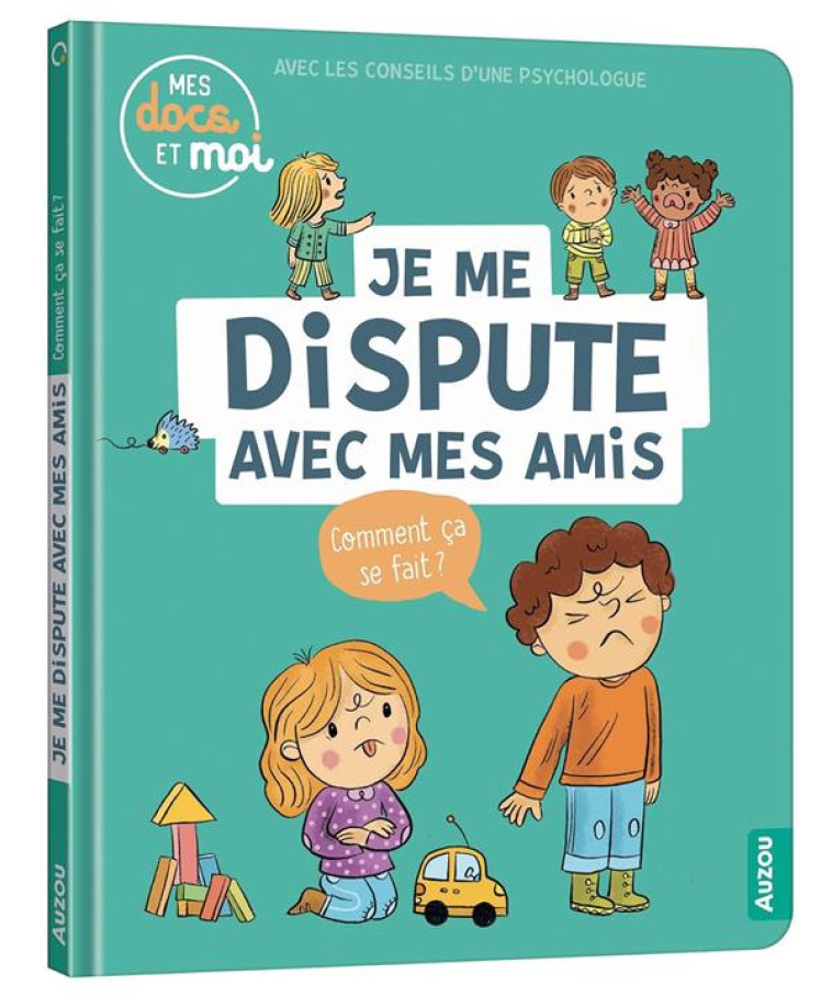 MES DOCS ET MOI - JE ME DISPUTE AVEC MES AMIS. COMMENT ÇA SE FAIT? - SARAH BARTHERE - PHILIPPE AUZOU