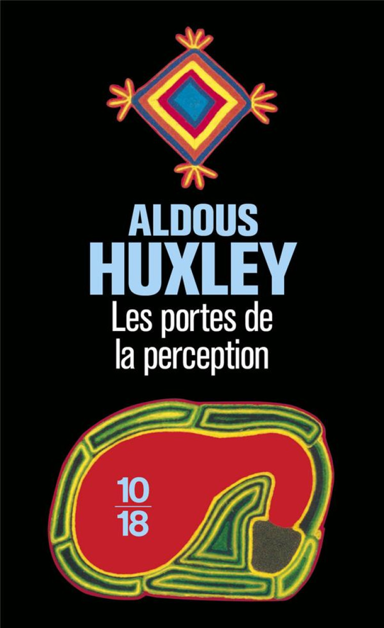 LES PORTES DE LA PERCEPTION - ALDOUS HUXLEY - 10 X 18