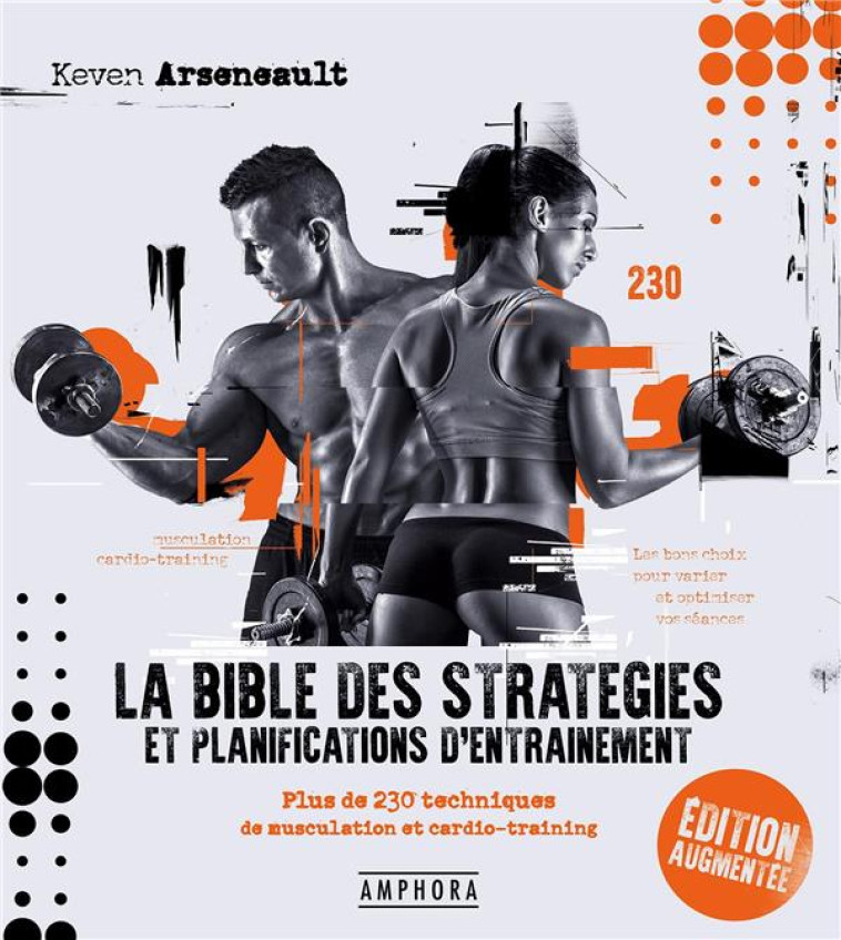 LA BIBLE DES STRATEGIES ET PLANIFICATIONS D'ENTRAINEMENT NOUVELLE EDITION - PLUS DE 230 TECHNIQUES D - ARSENEAULT KEVEN - AMPHORA