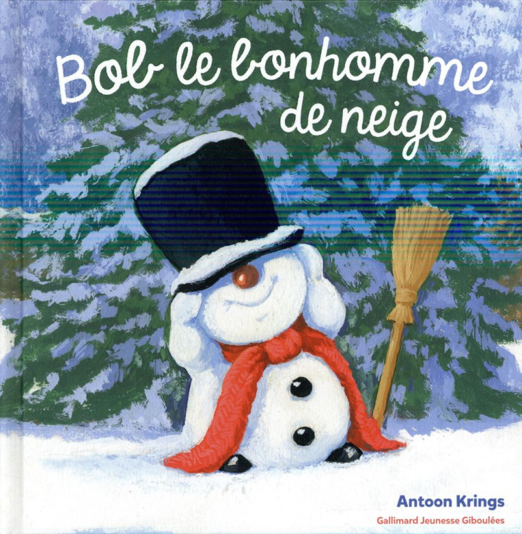 BOB LE BONHOMME DE NEIGE - ANTOON KRINGS - Gallimard-Jeunesse Giboulées