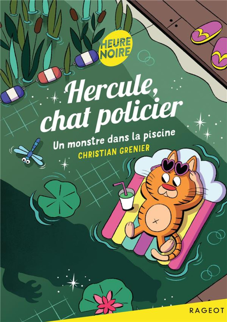 HERCULE, CHAT POLICIER - T11 - HERCULE, CHAT POLICIER - UN MONSTRE DANS LA PISCINE - GRENIER CHRISTIAN - RAGEOT