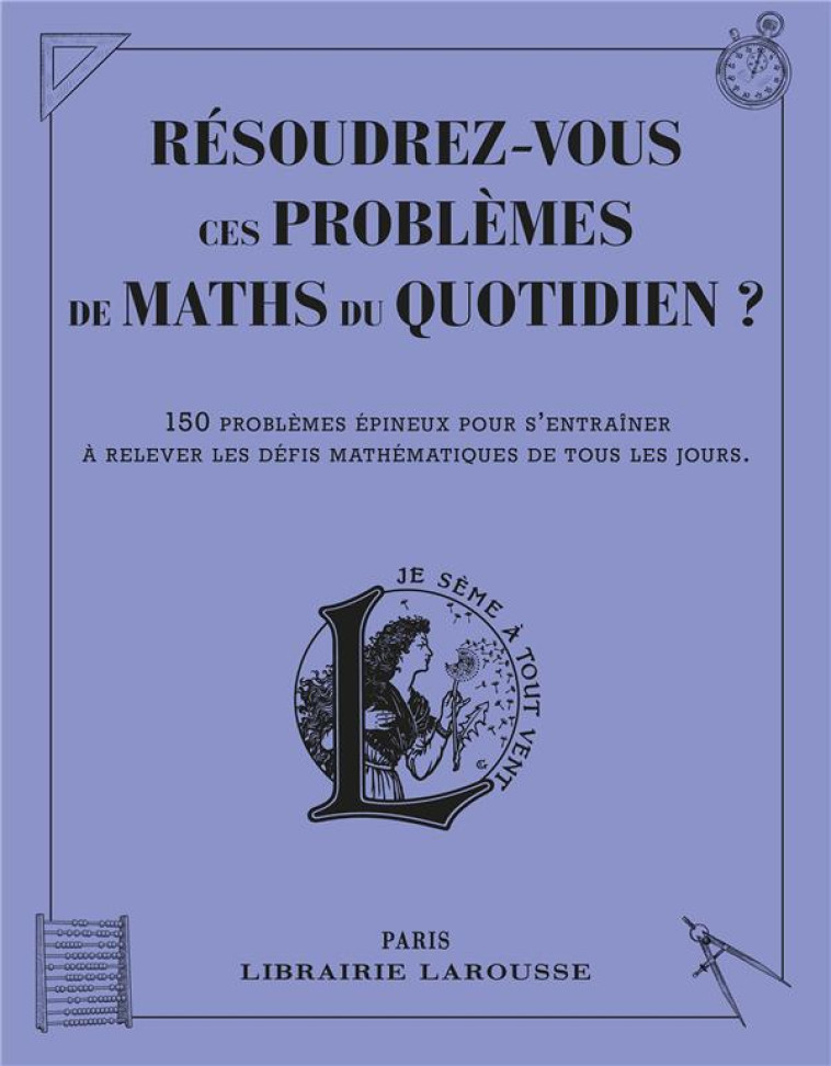 RÉSOUDREZ-VOUS CES PROBLÈMES DE MATHS DU QUOTIDIEN - DANIEL BERLION - LAROUSSE