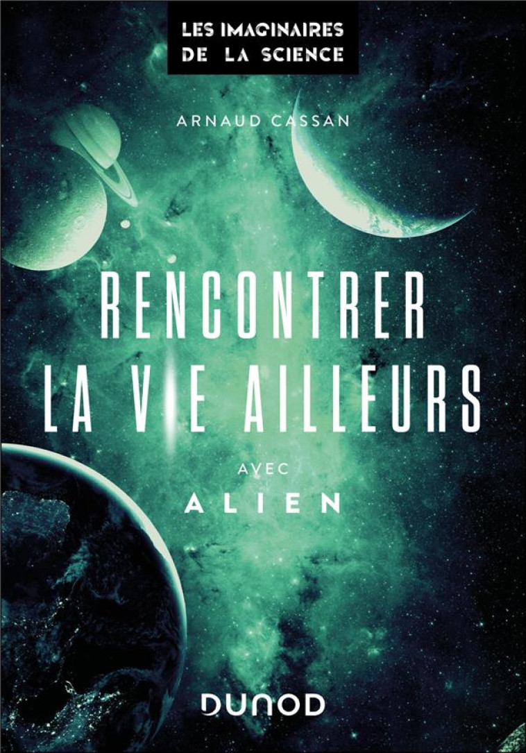 RENCONTRER LA VIE AILLEURS-AVEC ALIEN - ARNAUD CASSAN - DUNOD