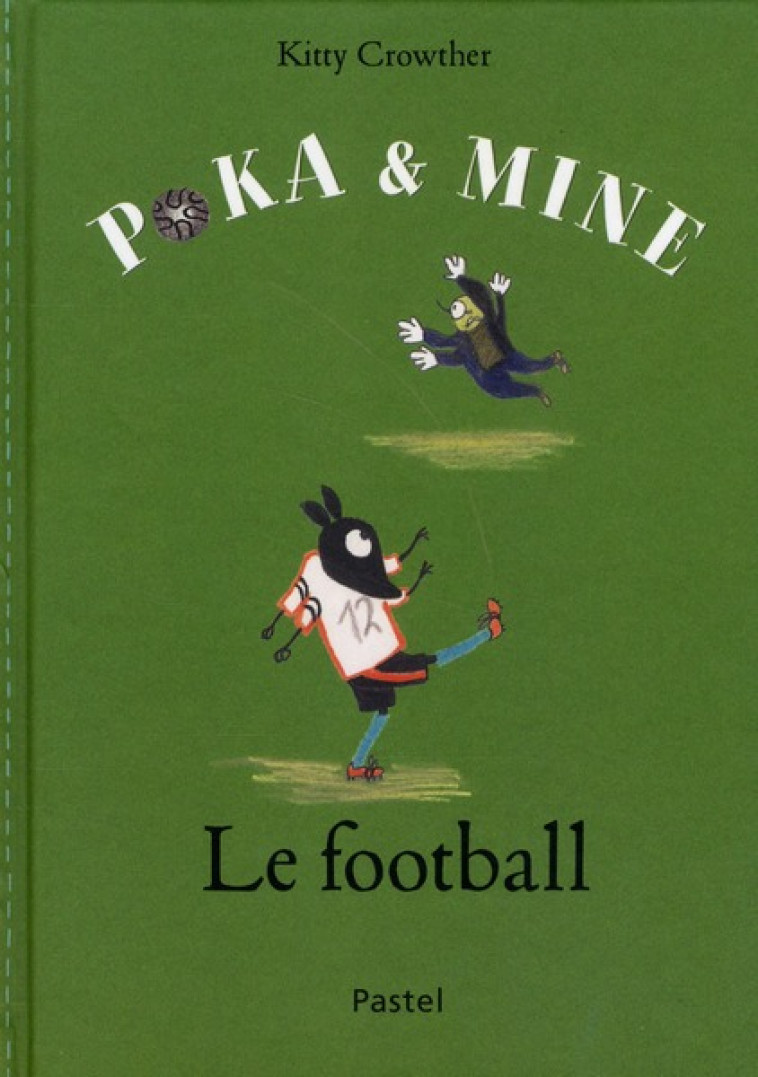 POKA ET MINE LE FOOTBALL - KITTY CROWTHER - EDL