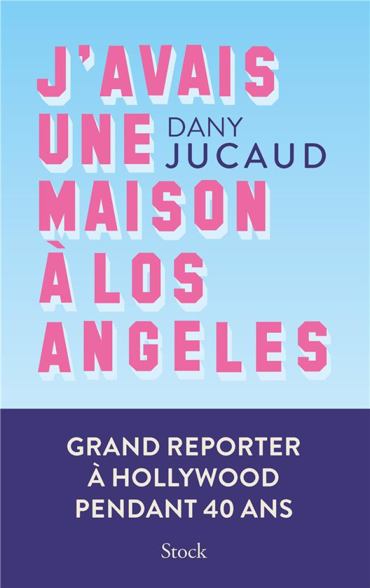 J'AVAIS UNE MAISON À LOS ANGELES - DANY JUCAUD - STOCK