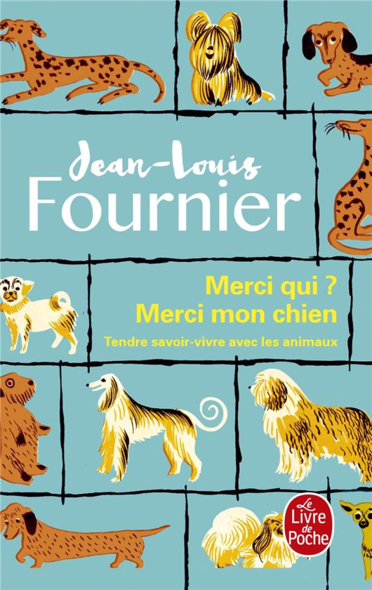 MERCI QUI ? MERCI MON CHIEN - JEAN-LOUIS FOURNIER - LGF/Livre de Poche