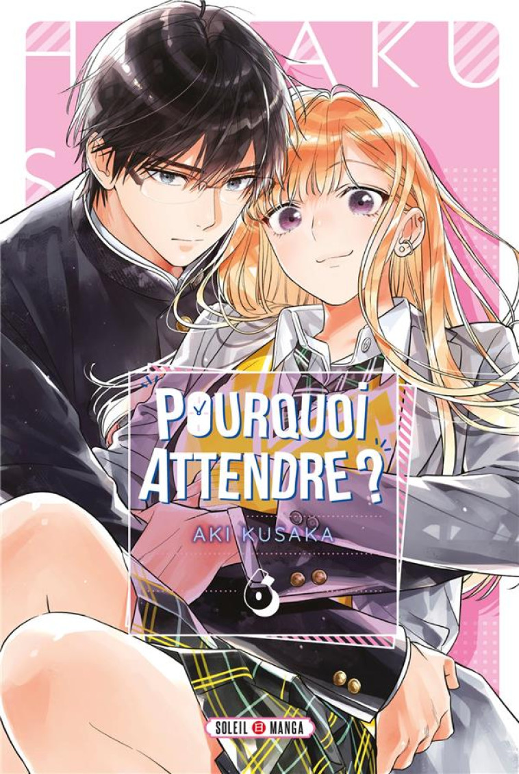 POURQUOI ATTENDRE ? T06 - KUSAKA - Soleil Productions