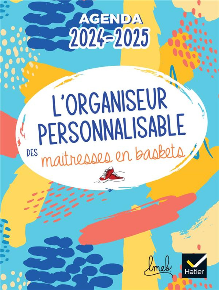 ORGANISEUR PERSONNALISABLE DES MAITRESSES EN BASKETS ED.2024-2025 - PLANIFICATION ET AGENDA - NINA RAYNAL - HATIER SCOLAIRE