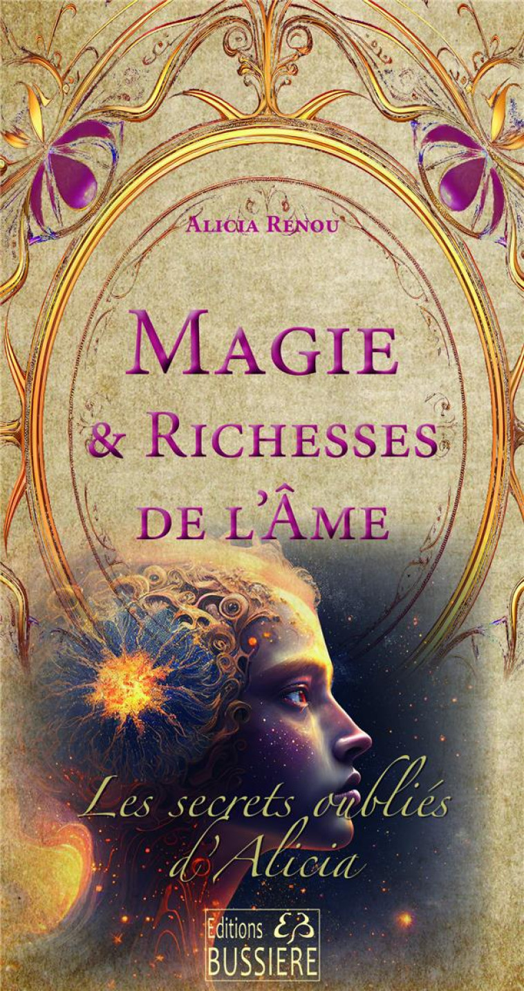 MAGIE & RICHESSES DE L'AME - LES SECRETS OUBLIÉS D'ALICIA - ALICIA RENOU - BUSSIERE