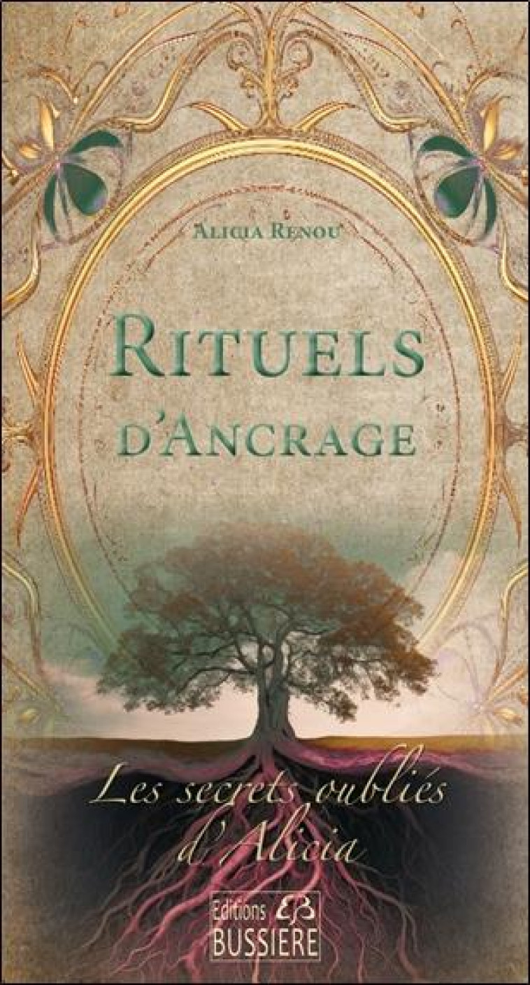 RITUELS D'ANCRAGE - LES SECRETS OUBLIÉS D'ALICIA - ALICIA RENOU - BUSSIERE