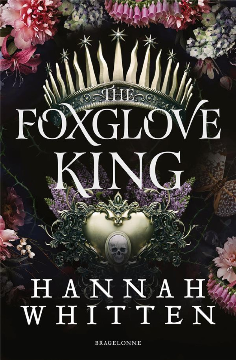 THE NIGHTSHADE KINGDOM, T1 : THE FOXGLOVE KING - HANNAH WHITTEN - BRAGELONNE