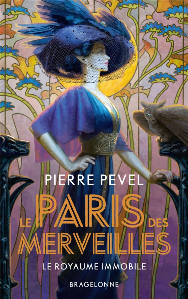 LE PARIS DES MERVEILLES, T3 : LE ROYAUME IMMOBILE - PIERRE PEVEL - BRAGELONNE