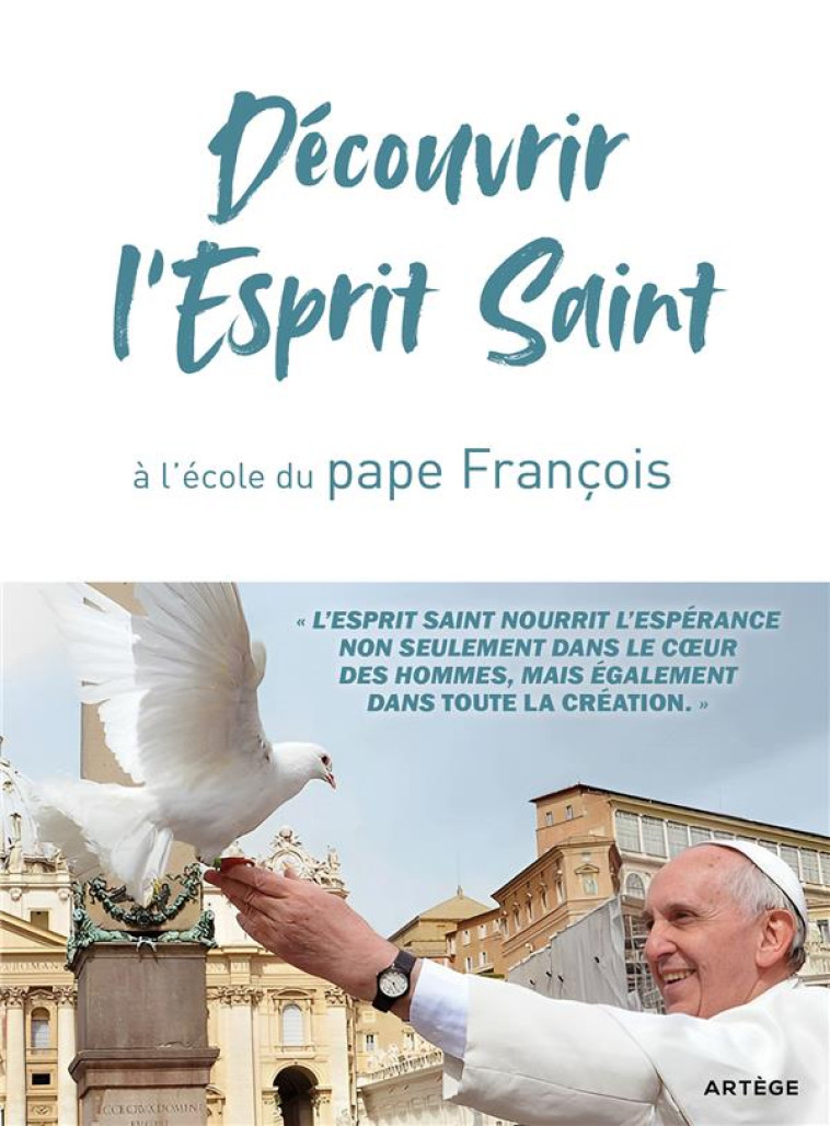 DÉCOUVRIR L'ESPRIT SAINT, À L'ÉCOLE DU PAPE FRANÇOIS - FRANCOIS - ARTEGE