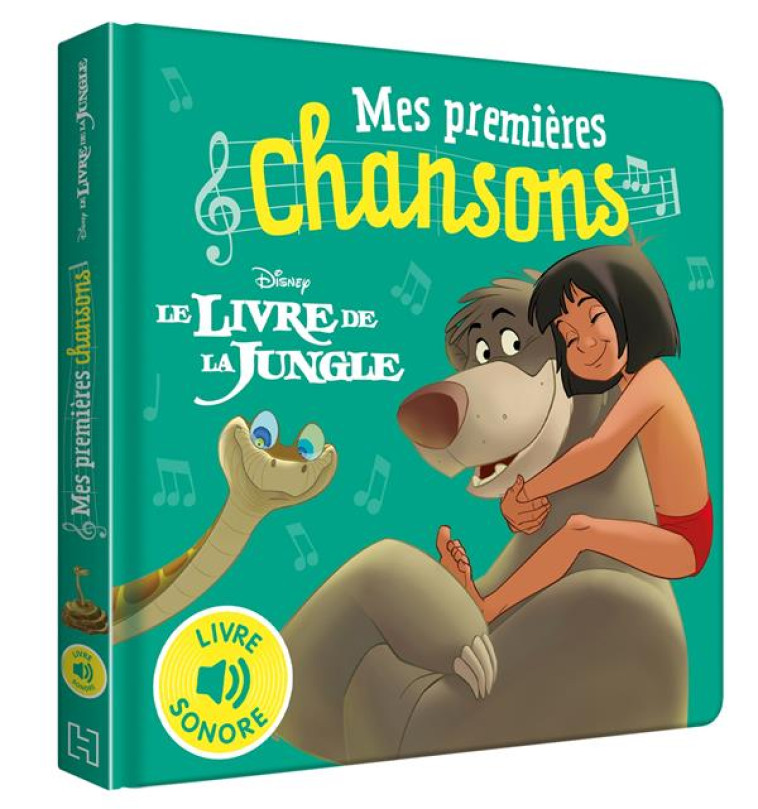 LE LIVRE DE LA JUNGLE - MES PREMIÈRES CHANSONS - LIVRE SONORE - DISNEY - COLLECTIF - HACHETTE