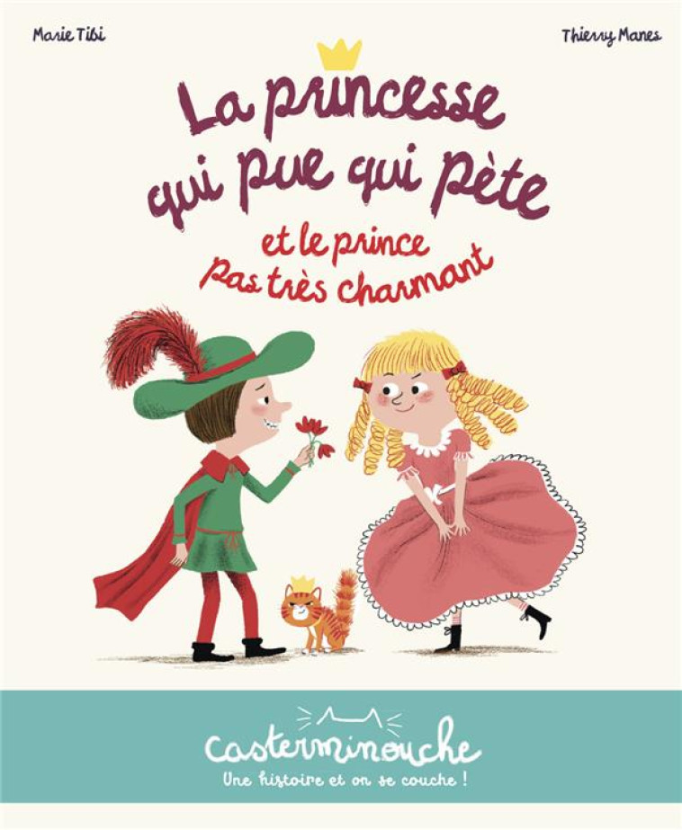 CASTERMINOUCHE - LA PRINCESSE QUI PUE QUI PETE ET LE PRINCE PAS TRES CHARMANT - PETITS ALBUMS SOUPLE - TIBI/MANES - CASTERMAN