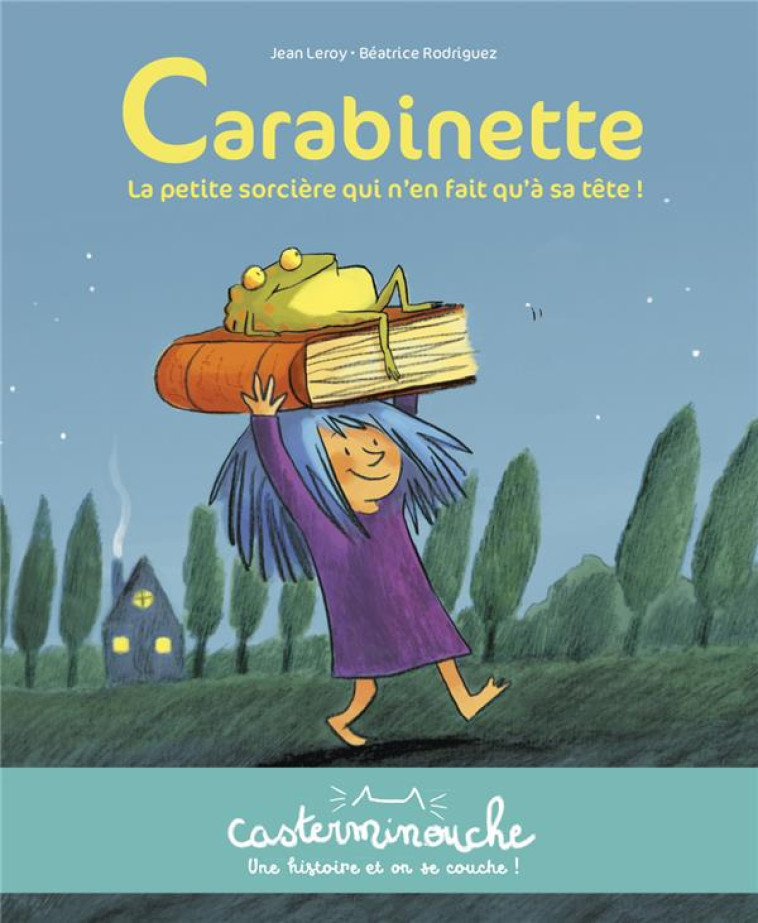 CASTERMINOUCHE - CARABINETTE LA PETITE SORCIERE QUI N'EN FAIT QU'A SA TETE - PETITS ALBUMS SOUPLES - LEROY/RODRIGUEZ - CASTERMAN