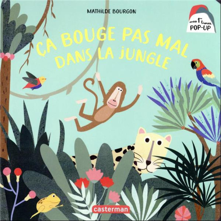 MES 1ERS LIVRES POP-UP - CA BOUGE PAS MAL DANS LA JUNGLE - BOURGON - CASTERMAN