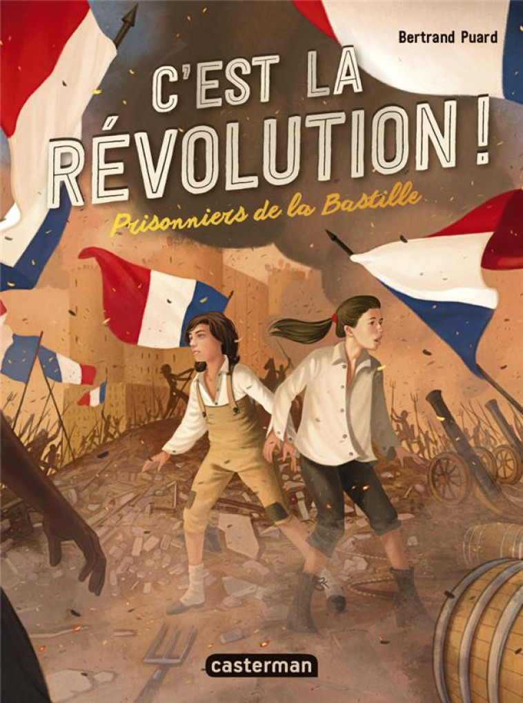 C'EST LA REVOLUTION ! - VOL01 - PRISONNIERS DE LA BASTILLE - PUARD BERTRAND - CASTERMAN