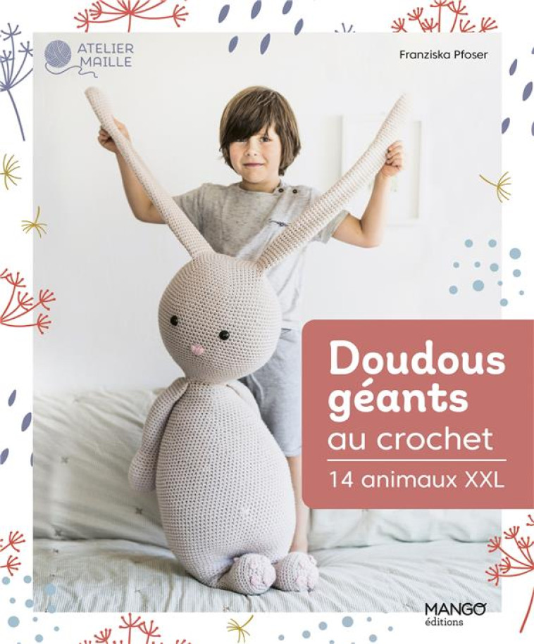 DOUDOUS GEANTS AU CROCHET. 14 ANIMAUX XXL - PFOSER FRANZISKA - MANGO