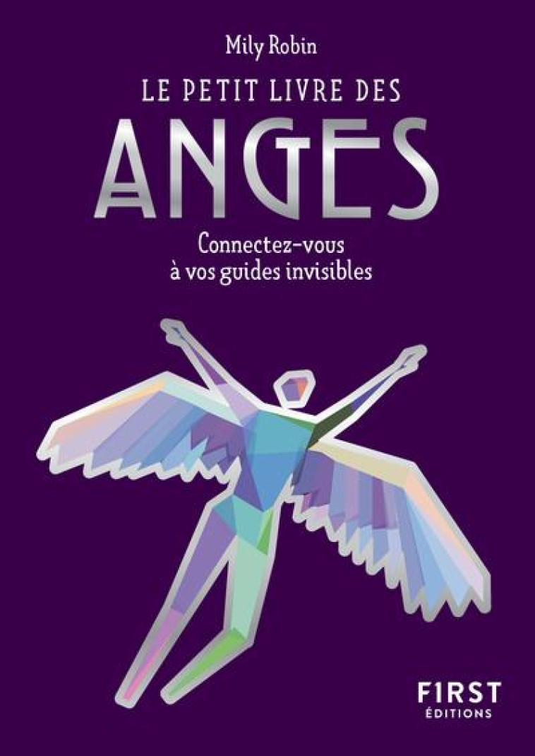 PETIT LIVRE DE - LES ANGES - CONNECTEZ-VOUS À VOS GUIDES INVISIBLES - MILY ROBIN - FIRST