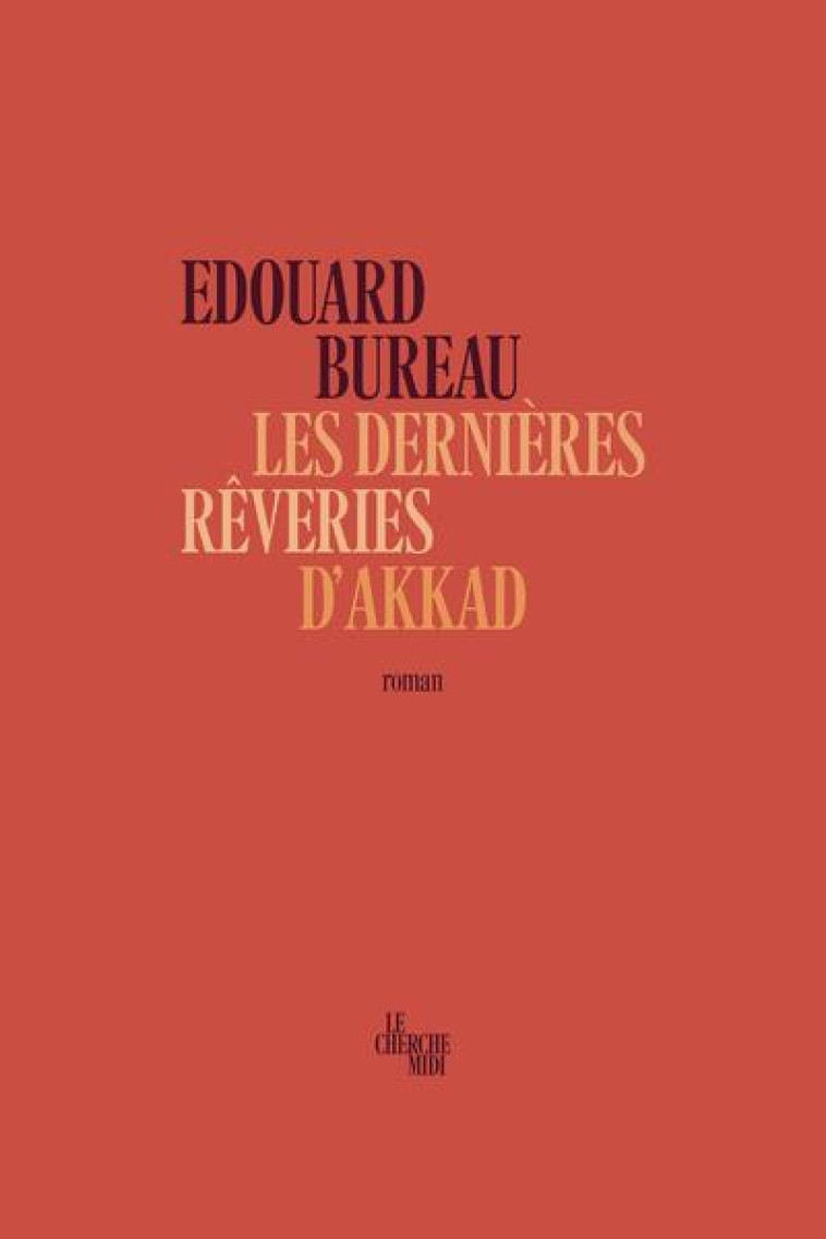 LES DERNIERES REVERIES D'AKKAD - BUREAU EDOUARD - LE CHERCHE MIDI