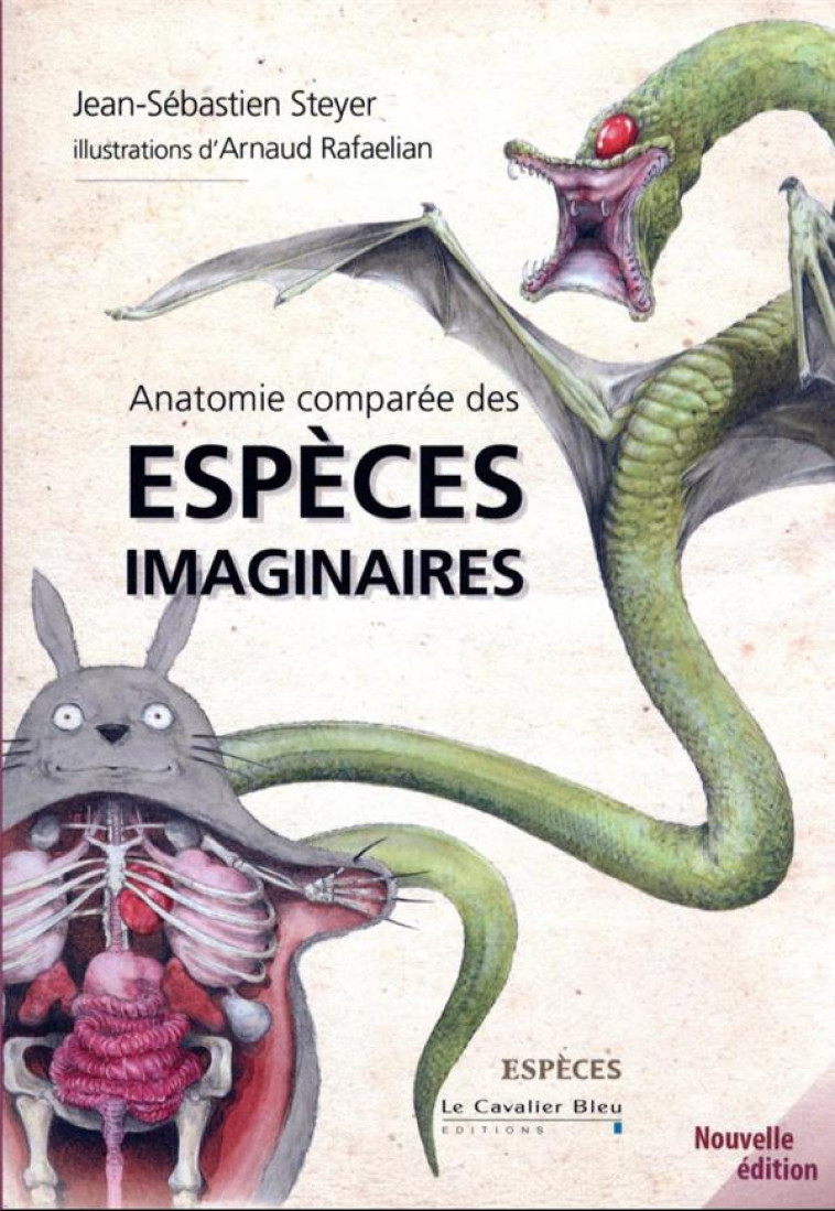 ANATOMIE COMPAREE DES ESPECES IMAGINAIRES - STEYER/RAFAELIAN - CAVALIER BLEU