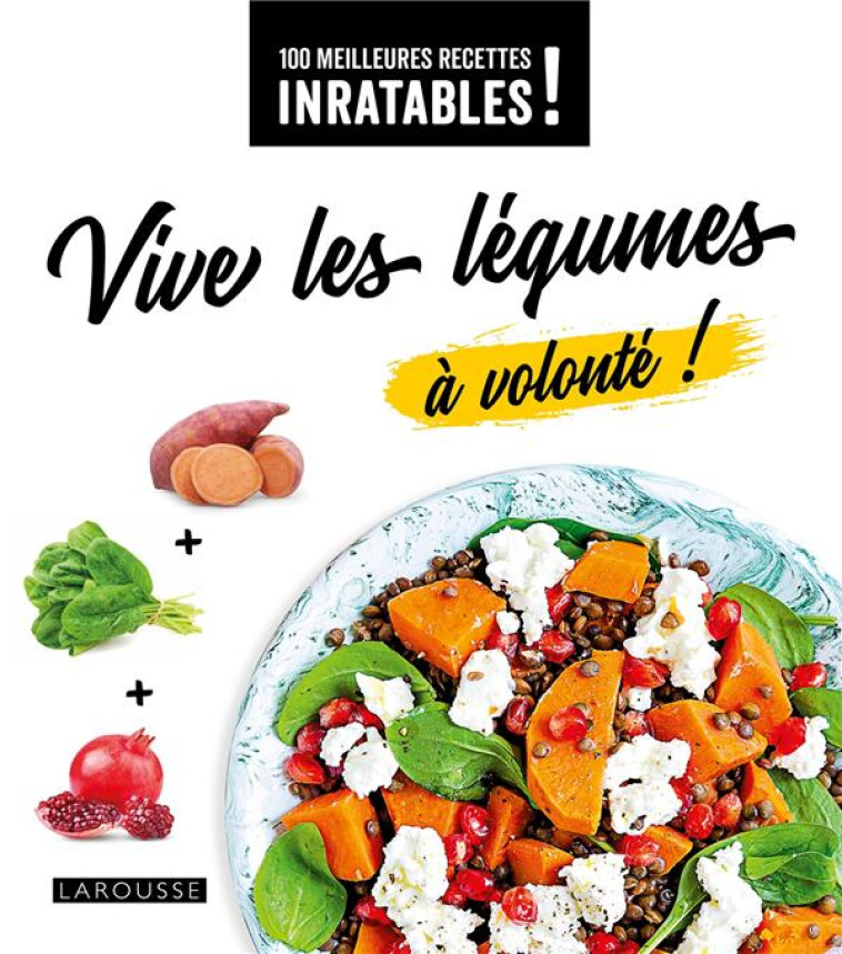 VIVE LES LÉGUMES À VOLONTÉ ! - COLLECTIF - LAROUSSE