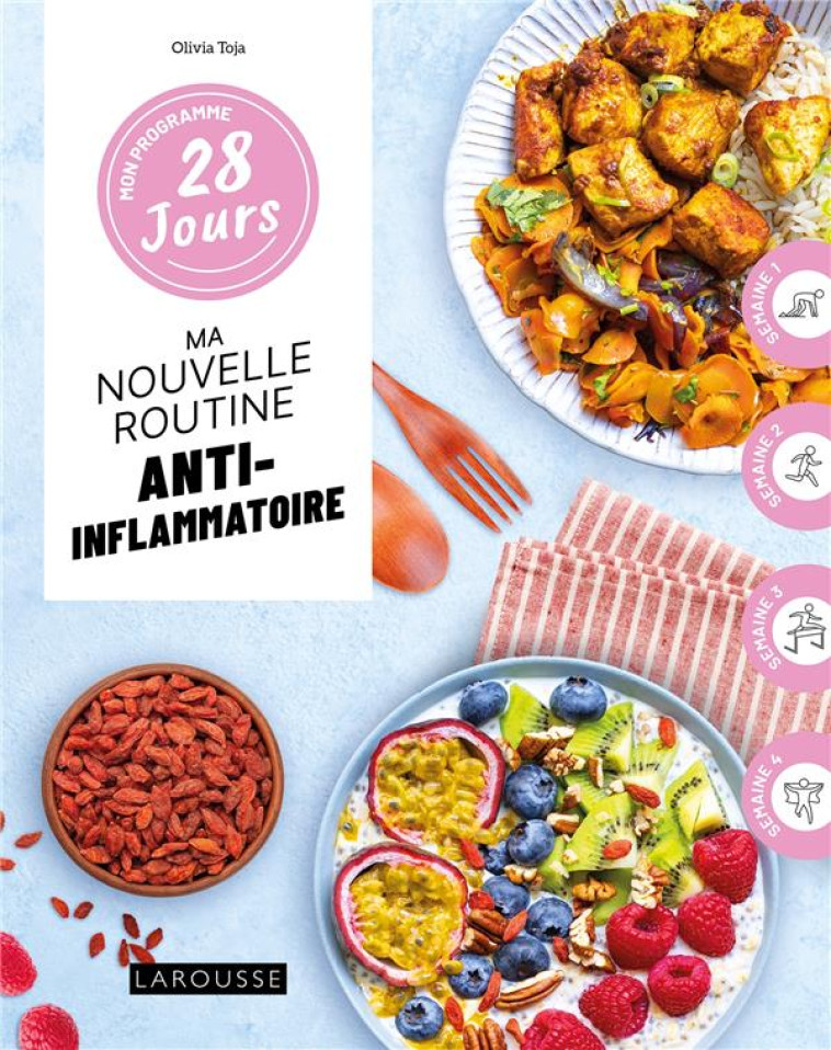 MON PROGRAMME 28 JOURS : MA ROUTINE ANTI-INFLAMMATOIRE - OLIVIA TOJA - LAROUSSE