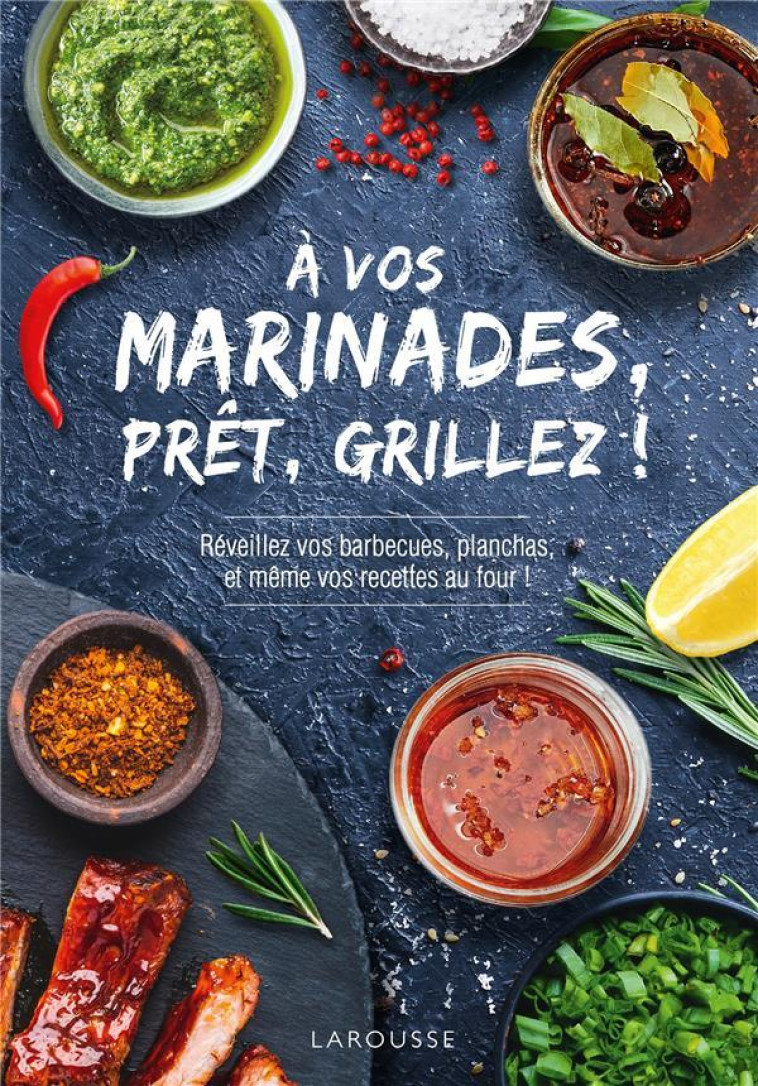 À VOS MARINADES, PRÊT, GRILLEZ ! - COLLECTIF - LAROUSSE