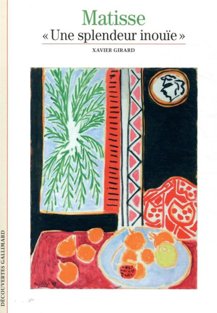 MATISSE - UNE SPLENDEUR INOUIE - GIRARD XAVIER - GALLIMARD