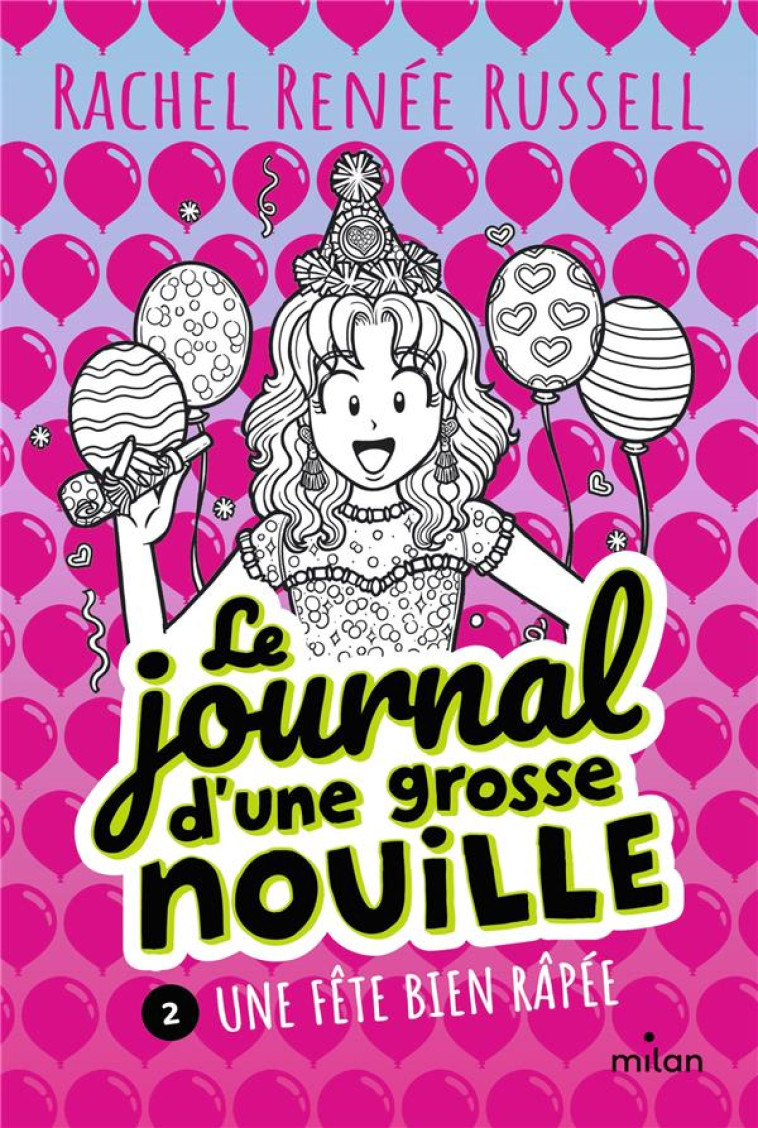 LE JOURNAL D'UNE GROSSE NOUILLE, TOME 02 - RACHEL RENEE RUSSELL - MILAN