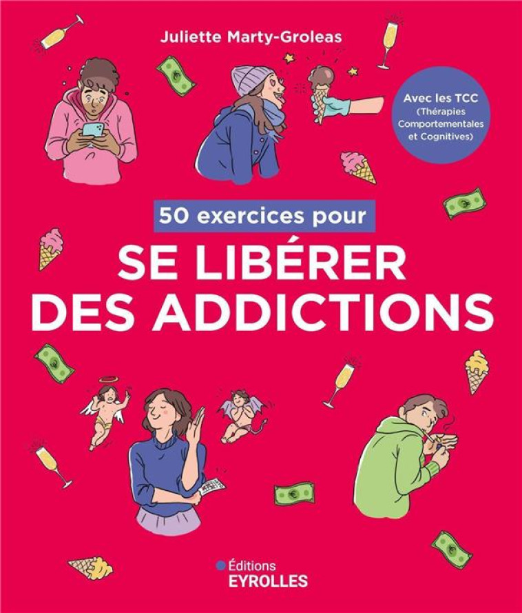 50 EXERCICES POUR SE LIBÉRER DES ADDICTIONS - JULIETTE MARTY-GROLEAS - EYROLLES