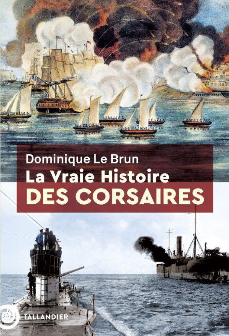 LA VRAIE HISTOIRE DES CORSAIRES - DOMINIQUE LE BRUN - TALLANDIER