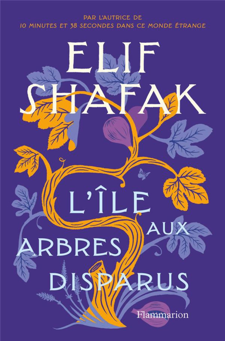 L'ILE AUX ARBRES DISPARUS - SHAFAK - FLAMMARION