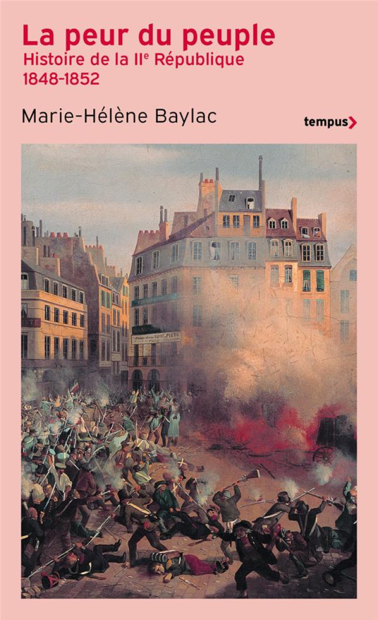 LA PEUR DU PEUPLE - HISTOIRE DE LA IIE RÉPUBLIQUE 1848-1852 - MARIE-HELENE BAYLAC - PERRIN