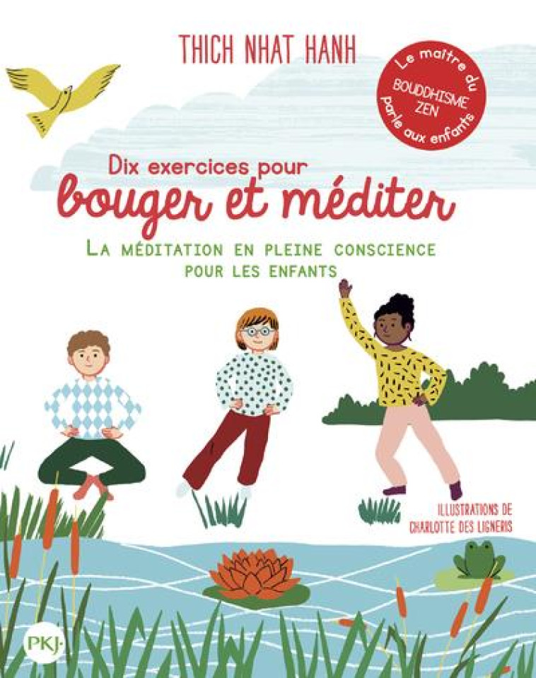 DIX EXERCICES POUR BOUGER ET MÉDITER - LA MÉDITATION EN PLEINE CONSCIENCE POUR LES ENFANTS - THICH NHAT HANH - POCKET