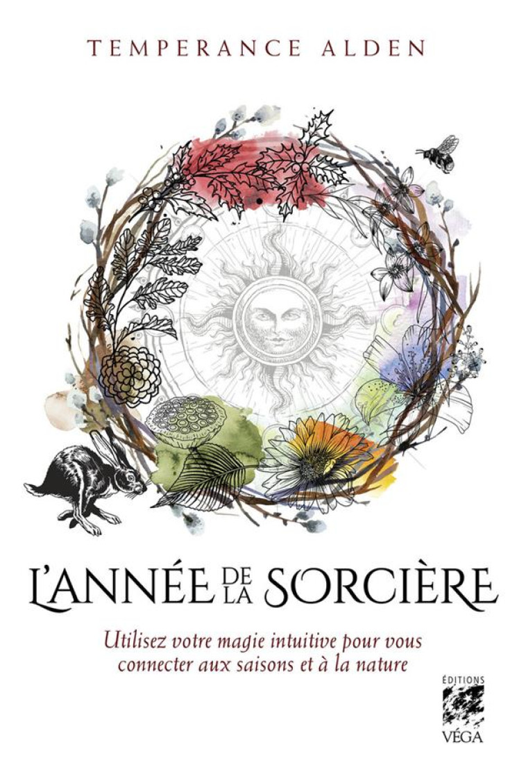 L'ANNÉE DE LA SORCIÈRE - UTILISEZ VOTRE MAGIE INTUITIVE POUR VOUS CONNECTER AUX SAISONS ET À LA NATU - TEMPERANCE ALDEN - VEGA