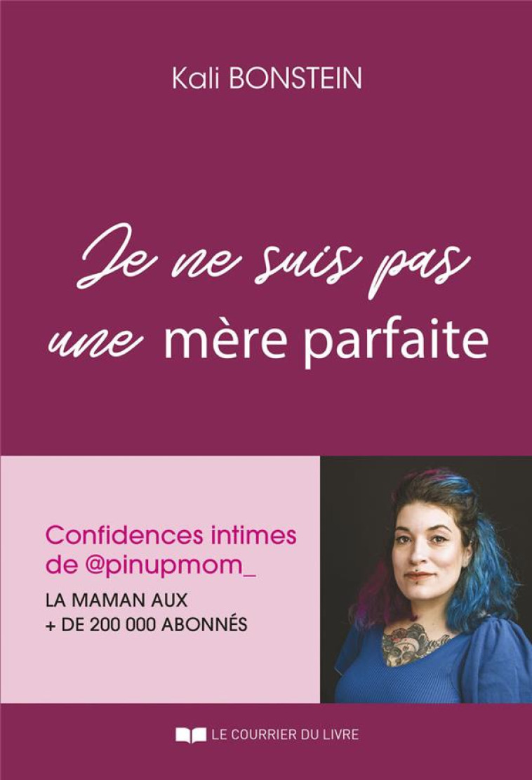 JE NE SUIS PAS UNE MÈRE PARFAITE - CONFIDENCES INTIMES DE @PINUPMOM_ - KALI BONSTEIN - COURRIER LIVRE