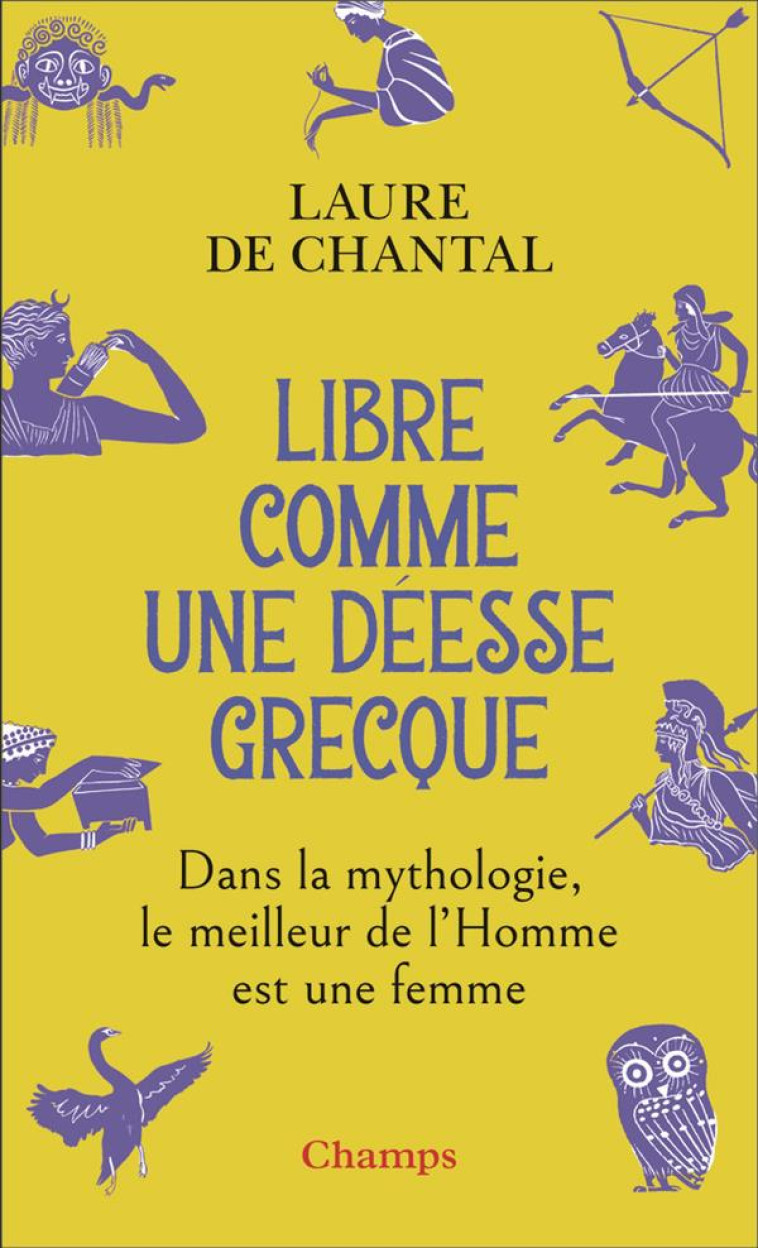 LIBRE COMME UNE DÉESSE GRECQUE - LAURE DE CHANTAL - FLAMMARION