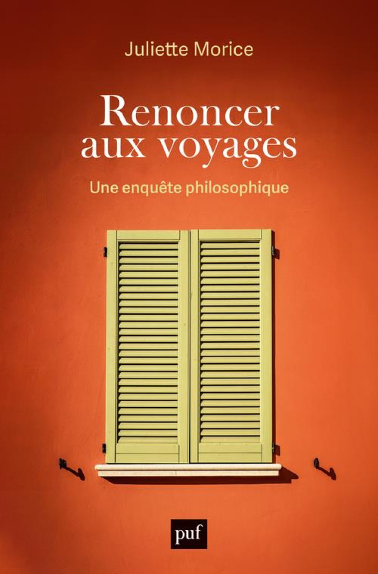 RENONCER AUX VOYAGES - JULIETTE MORICE - PUF