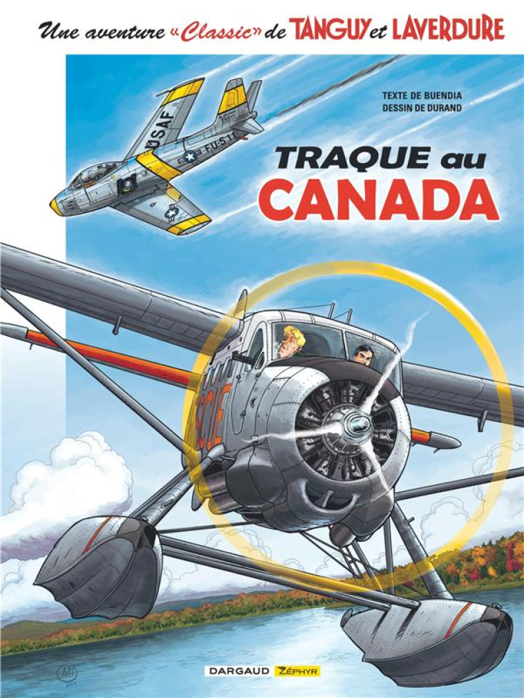 UNE AVENTURE CLASSIC DE TANGUY & LAVERDURE  - TOME 6 - TRAQUE AU CANADA - BUENDIA PATRICE - DARGAUD