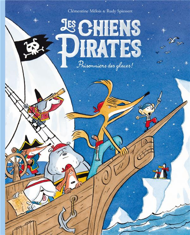 LES CHIENS PIRATES - PRISONNIERS DES GLACES ! - RUDY SPIESSERT - EDL