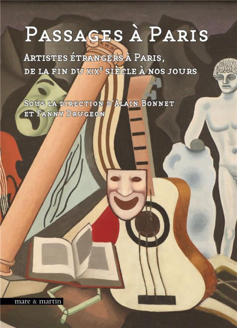 PASSAGES A PARIS : ARTISTES ETRANGERS A PARIS DE LA FIN DU XIXE A NOS JOURS - DRUGEON FANNY - MARE MARTIN