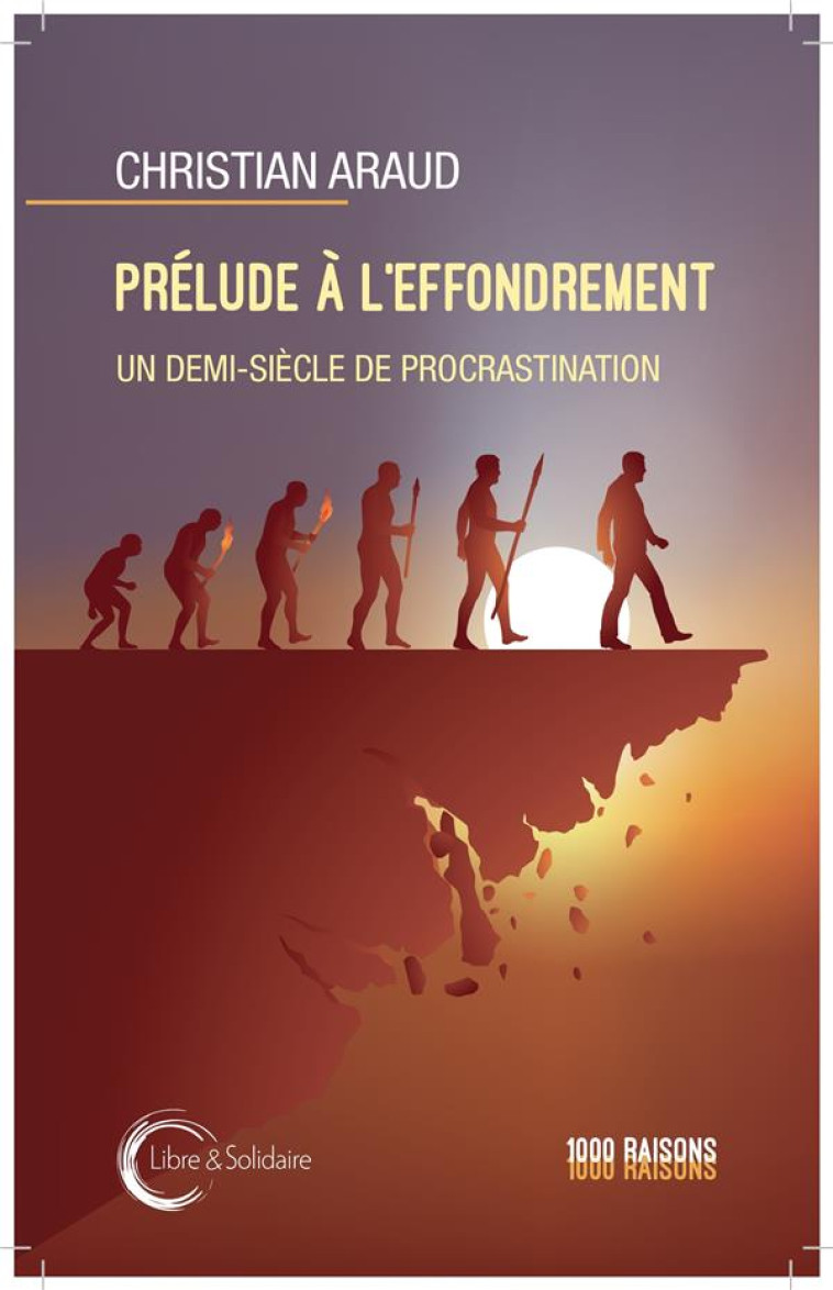 PRELUDES A L EFFONDREMENT : UN DEMI-SIECLE DE PROCRASTINATION. - ARAUD CHRISTIAN - LIBRE SOLIDAIRE