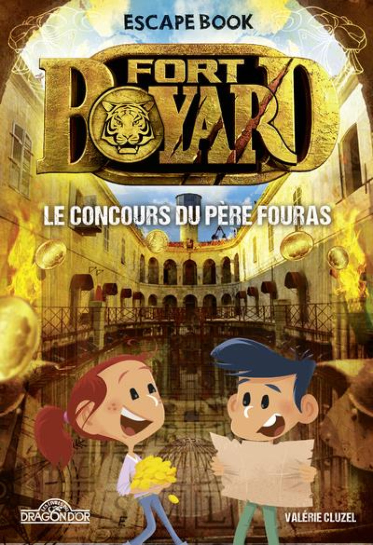 FORT BOYARD - ESCAPE BOOK - TOME 4 LE CONCOURS DU PÈRE FOURAS - VALERIE CLUZEL - DRAGON D'OR