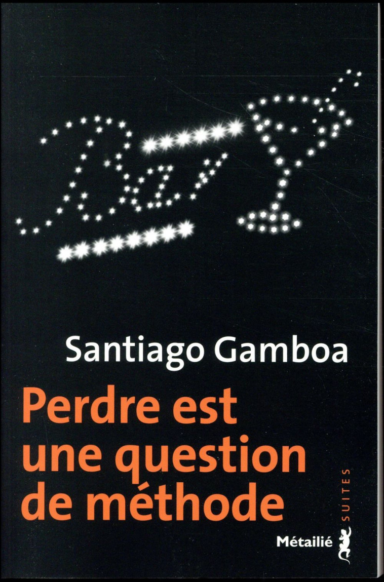 PERDRE EST UNE QUESTION DE METHODE - GAMBOA SANTIAGO - Métailié