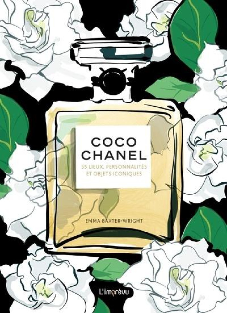 COCO CHANEL. 55 LIEUX, PERSONNALITÉS ET OBJETS ICONIQUES - EMMA BAXTER-WRIGHT - L IMPREVU