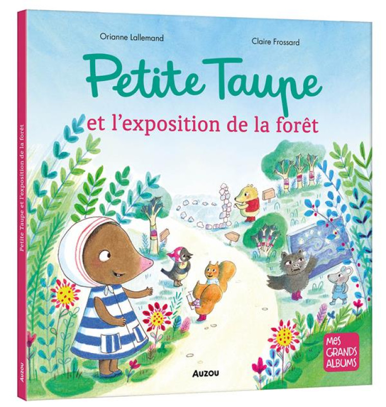 PETITE TAUPE - L'EXPOSITION DE LA FORÊT - ORIANNE LALLEMAND - PHILIPPE AUZOU