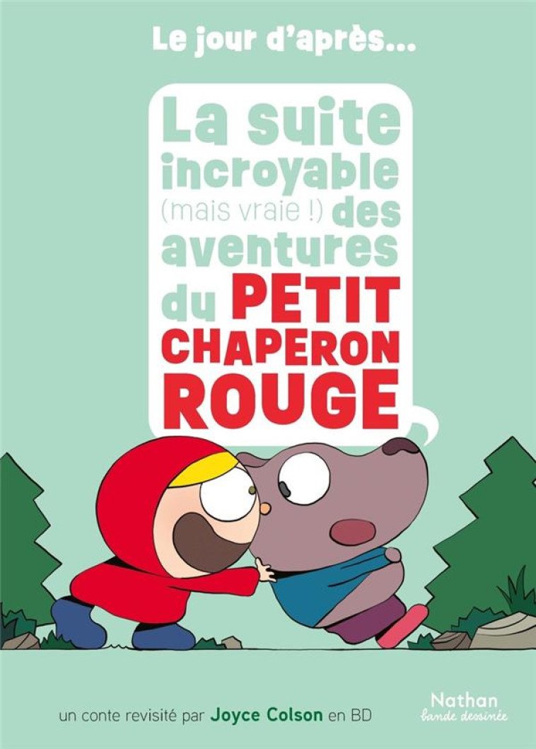 LA SUITE INCROYABLE (MAIS VRAIE !) DES AVENTURES DU PETIT CHAPERON ROUGE - COLSON - CLE INTERNAT